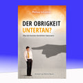 Der Obrigkeit untertan?