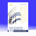 Der jüdische Hintergrund zum Vaterunser